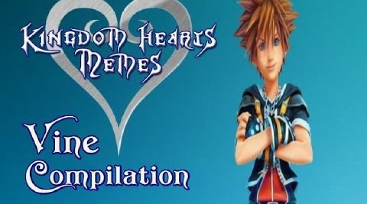 Kingdom Hearts Memes’ Vine Compilation (November 2013 – June 2014)